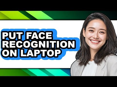 How to Put Face Recognition on Laptop - Easy Guide
