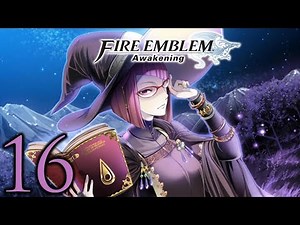 Fire Emblem Awakening ➤ 16 - Let's Play - ADVANCING - Playthrough Gameplay