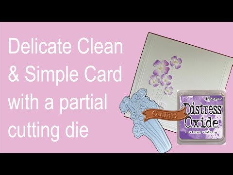 Quick Clean & Simple Delicate Flower Card, Distress Oxide Ink Colouring, Nuvo Drops & line embossing