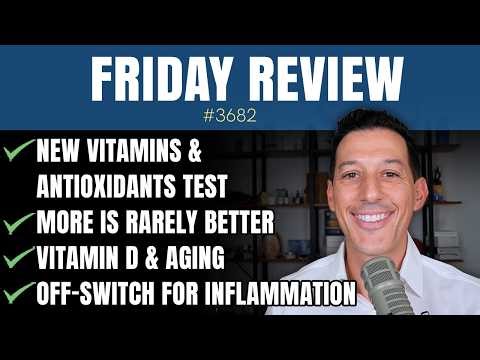 New Vitamins & Antioxidants Test, More Is Rarely Better, Off-Switch for Inflammation, Vitamin D