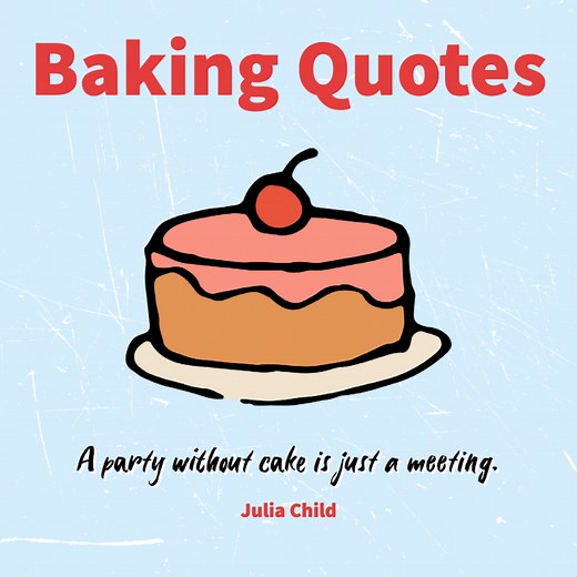 173 Baking Quotes and Funny Captions That Take The Cake