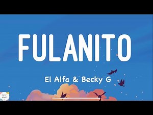 Becky G, El Alfa - Fulanito ( Lyrics \\ Letra )
