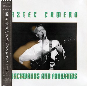 Aztec Camera - Backwards And Forwards = 過去・未来　アズテック・カメラ・ライヴ