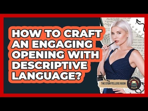 How to Craft an Engaging Opening With Descriptive Language?