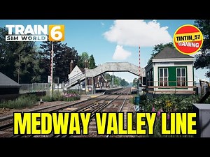 MEDWAY VALLEY LINE ANNOUNCED! TRAIN SIM WORLD 6 + TS CLASSIC ROUTE DRIVE