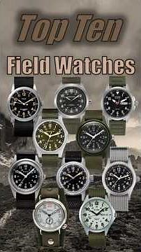 Top Ten Field Watches #fieldwatch #militarywatch #traditional #timex #citizen #hamilton