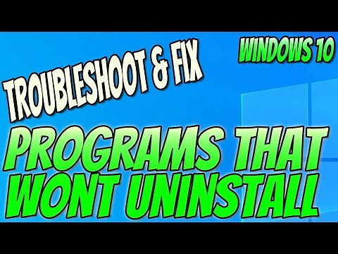 How To Troubleshoot & Fix Issues That Block Programs From Being Uninstalled From Your Windows 10 PC