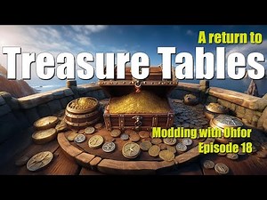 A return to Treasure Tables - Modding with Ohfor Ep. 18