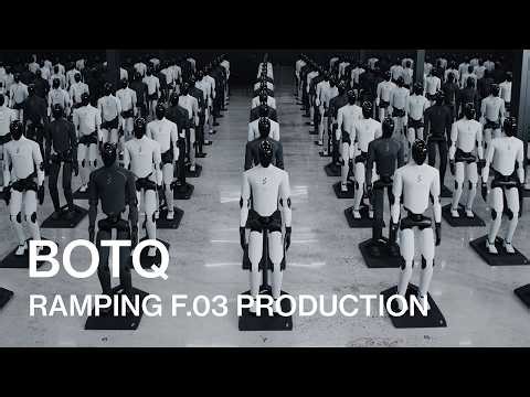 BotQ Ramping F.03 Production
