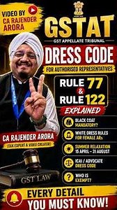 GST Appellate Tribunal Dress Code for Authorised Representatives | Rule 77 & Rule 122 Explained |