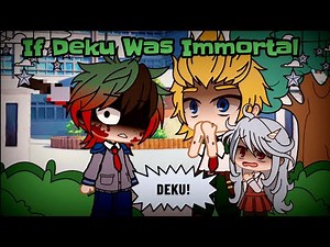 MHA | ✨If Deku Was Immortal ✨ | Gacha Skit