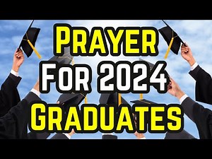 Lord, thank you for blessing all graduates | Prayer For 2024 Graduates | Graduation Prayer