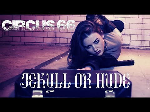 CIRCUS 66 //JEKYLL OR HYDE // OFFICIAL MUSIC VIDEO