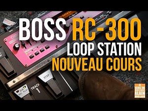 Loop Station Boss RC-300 - Cours École Alain Boullard