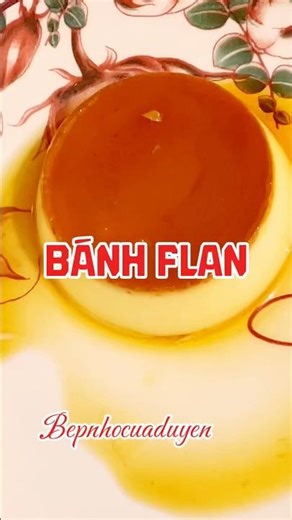 Cách làm bánh flan thành công từ lần đầu tiên - bánh flan ngon