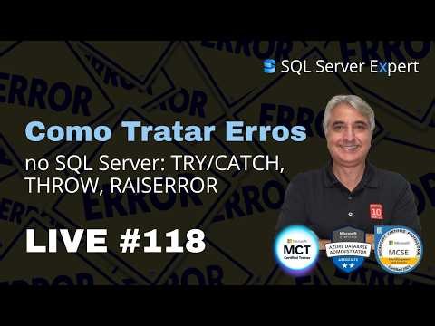 Como Tratar Erros no SQL Server: TRY/CATCH, THROW vs RAISERROR e Boas Práticas - LIVE #118