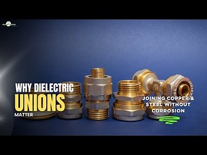 Why Dielectric Unions Matter | Joining Copper & Steel Without Corrosion
