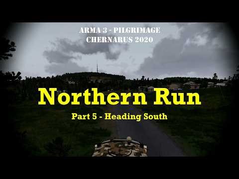 Northern Run - Part 5 - Heading South [2020 Chernarus] [Arma 3] [Pilgrimage]