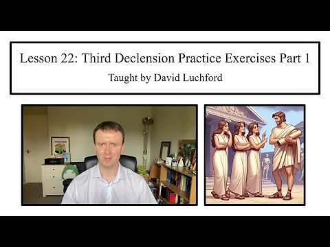 Ancient Greek Lesson 22: Third Declension Practice Exercises Part 1