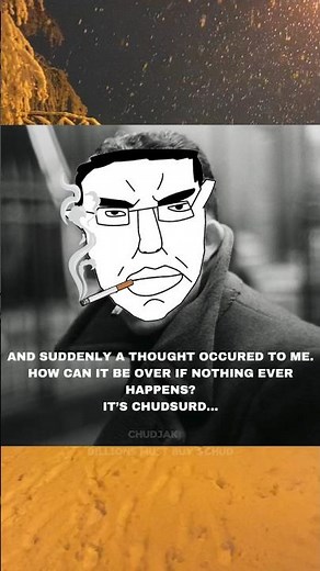 How can it be over if nothing ever happens? #nothingeverhappens #chudjak #chud #wojak