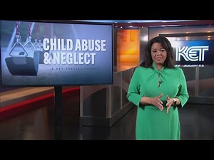 Child Abuse and Neglect: A KET Special Report (Full Program) | KET