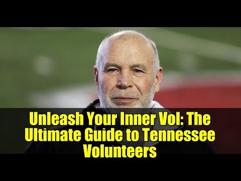 Unleash Your Inner Vol: The Ultimate Guide to Tennessee Volunteers