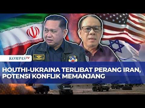 [FULL] Pakar Strategi dan Pengamat Timur Tengah Analisis Houthi-Ukraina Terlibat Perang Iran