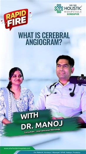 What is Cerebral Angiogram | Rapid Q&A with Dr Manoj | Sri Sri Holistic Hospitals
