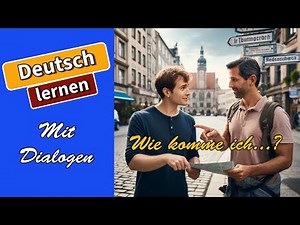 Deutsch lernen. A1. Wegbeschreibung. Einfache Dialoge + Übungen. In 30 Tagen Deutsch sprechen!