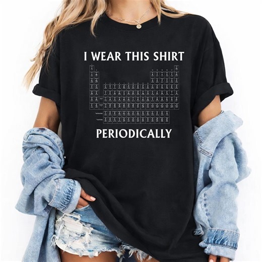 Periodic Table Graphic T-shirt, I Wear This Shirt Periodically Project Alien - Etsy
