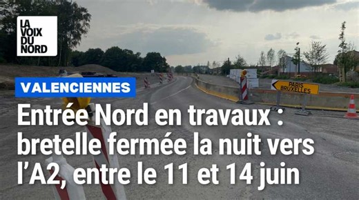 Entrée nord de Valenciennes en travaux : bretelle fermée la nuit vers l’A2, entre le 11 et 14 juin