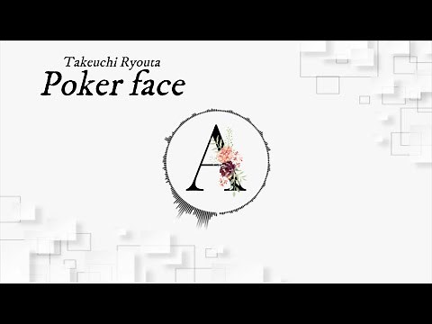 Takeuchi Ryouta - Poker face (lyrics)
