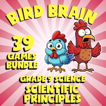 39 BIRD BRAIN Science Games - Scientific Principles - Grade 9 Review Activity