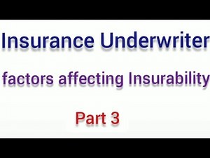 Factors affecting Insurability | Insurance underwriter |part 3