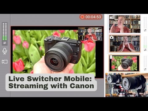 Turn Canon Cameras into a Streaming Studio – Live Switcher Mobile