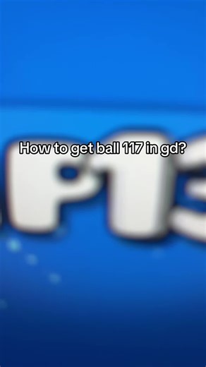 How to get ball 117 in gd? #geometrydash #fyp #level #ball #117 | Geometry Dash