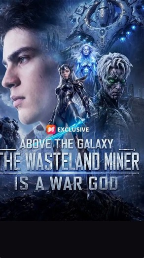 Above the Galaxy - The Wasteland Miner Is a War God EnglishSub
