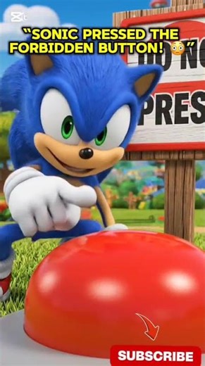 Sonic Pressed the “DO NOT PRESS” Button! 😳