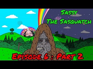 Sassy The Sasquatch : Episode 6 Part 2 - Reaction