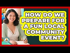 How Do We Prepare For A Fun Local Community Event?