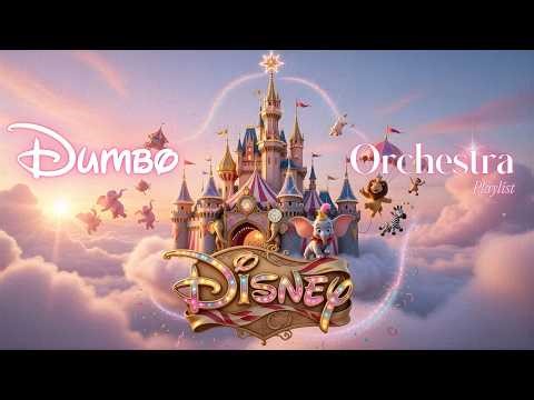 ✨ Disney Dumbo Orchestral Playlist 🐘 Magical Music to Fly Above Your Fears ☁️ Circus Castle Ambience