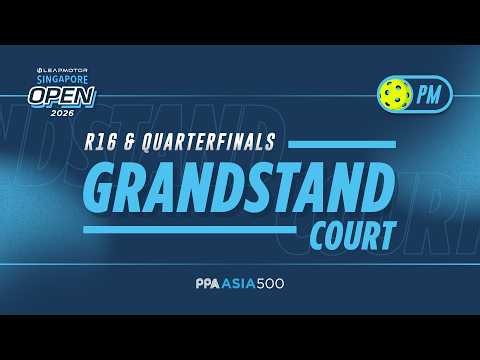 LIVE R16 & Quarterfinals - Grandstand Court | Leapmotor Singapore Open 2026