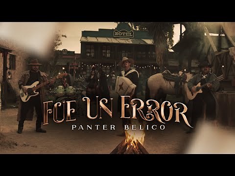 PANTER BÉLICO - FUE UN ERROR (Video Oficial)