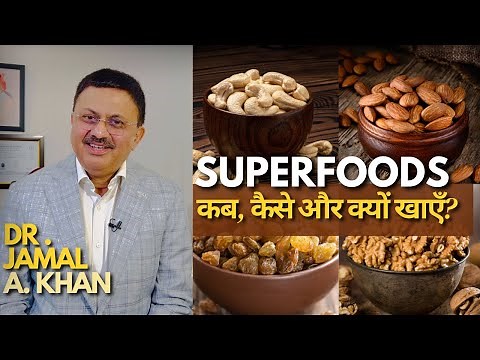 Eating Superfoods the Right Way | Tips by Dr. Jamal A. Khan