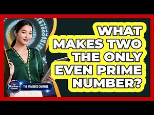 What Makes Two The Only Even Prime Number?