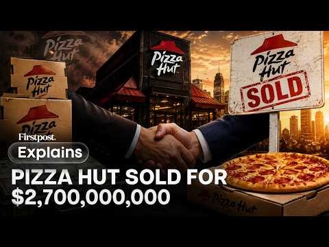 Pizza Hut $2.7 Billion Deal: What’s Next For The Legacy Food Giant? | FP Explains
