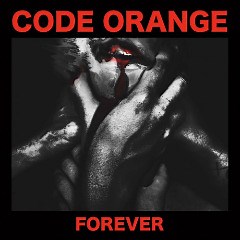 Code Orange Kids – Forever (2017) » download by NewAlbumReleases.net