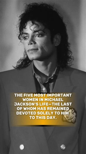 Michael Jackson's 5 Most Important Women