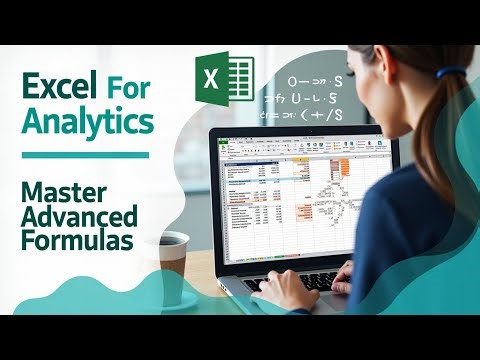 Excel For Analytics Mastering Advanced Excel Formulas & Functions | Advanced Formulas You Need Know.