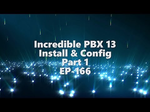 Incredible PBX 13- Install & Config Part 1 - EP-166